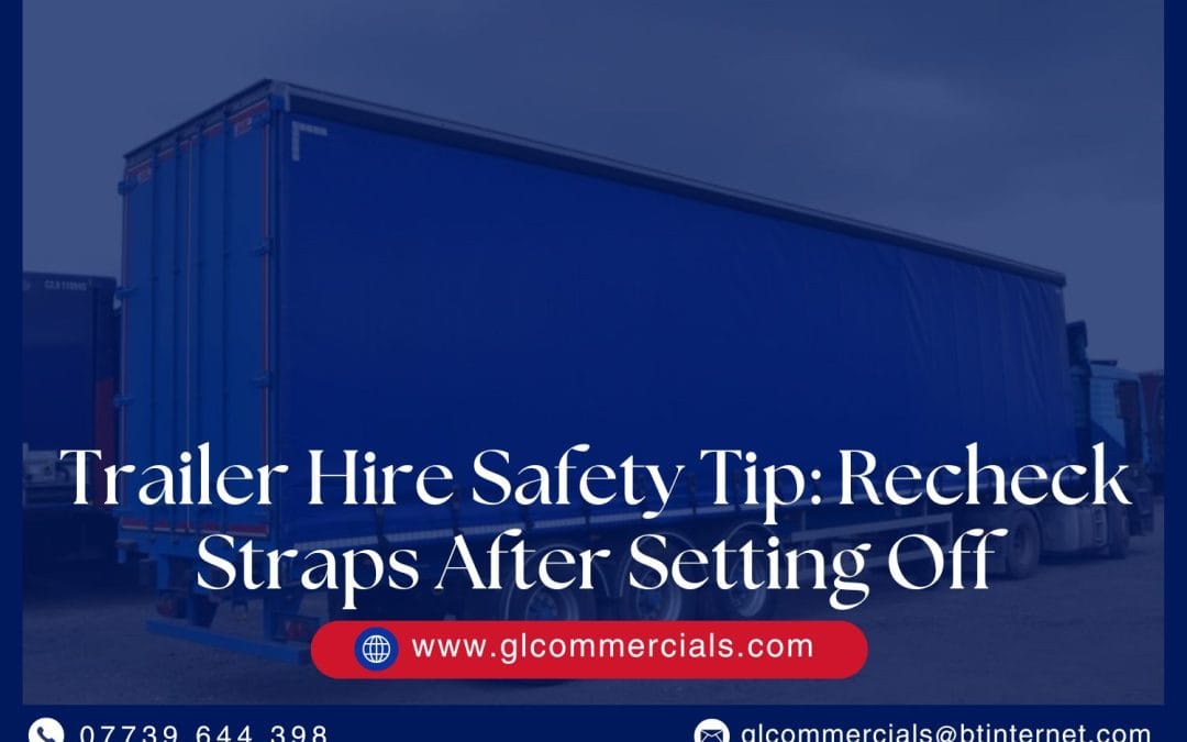 Trailer Hire Safety Tip: Recheck Straps After Setting Off