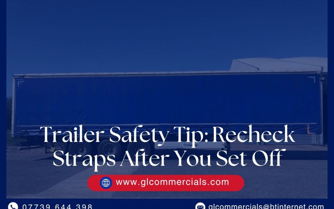 Trailer Safety Tip: Recheck Straps After You Set Off
